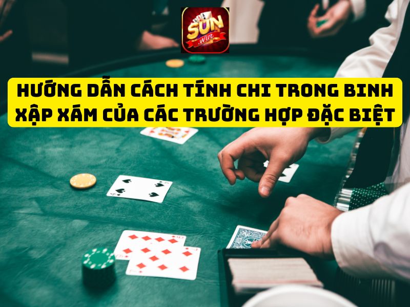 cách tính chi trong binh xập xám trường hợp đặc biệt